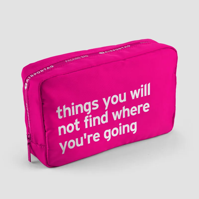 Things you will not find where you're going - Packing Bag